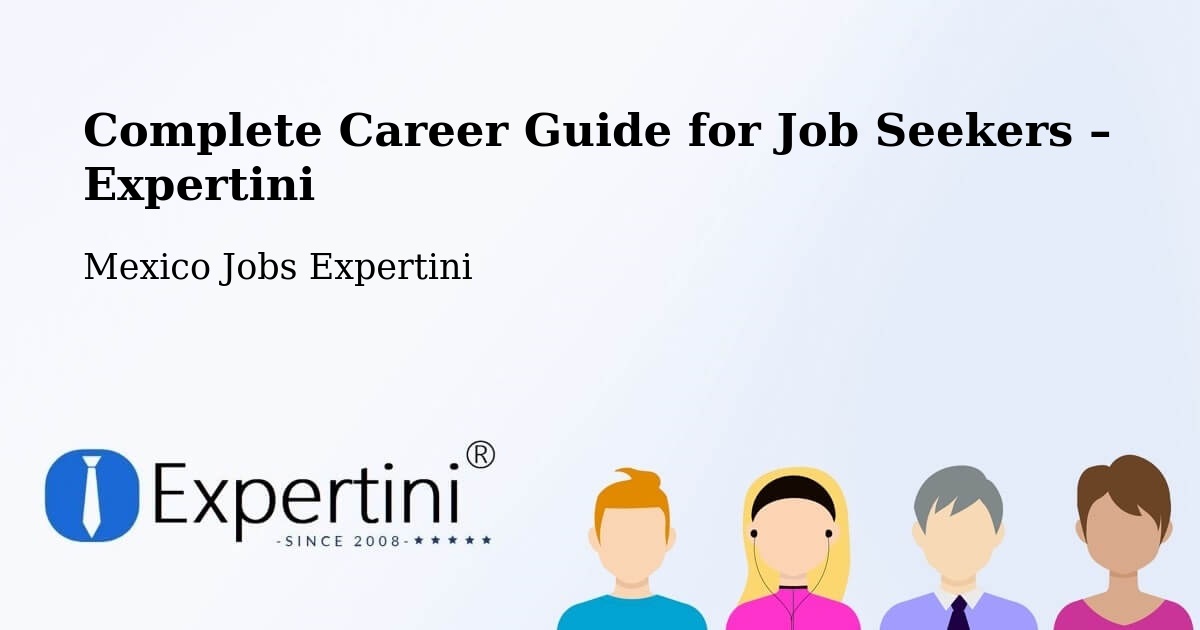 Career Guide for Job Seekers – El Control - El Control, Mexico Jobs Expertini