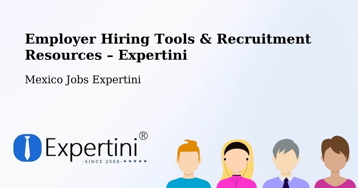 Employer Hiring Tools & Recruitment Resources – El Control - El Control, Mexico Jobs Expertini