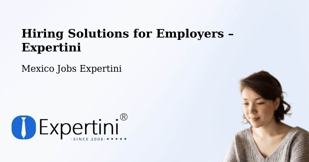 Hiring Solutions for Employers in El Control - El Control, Mexico Jobs Expertini