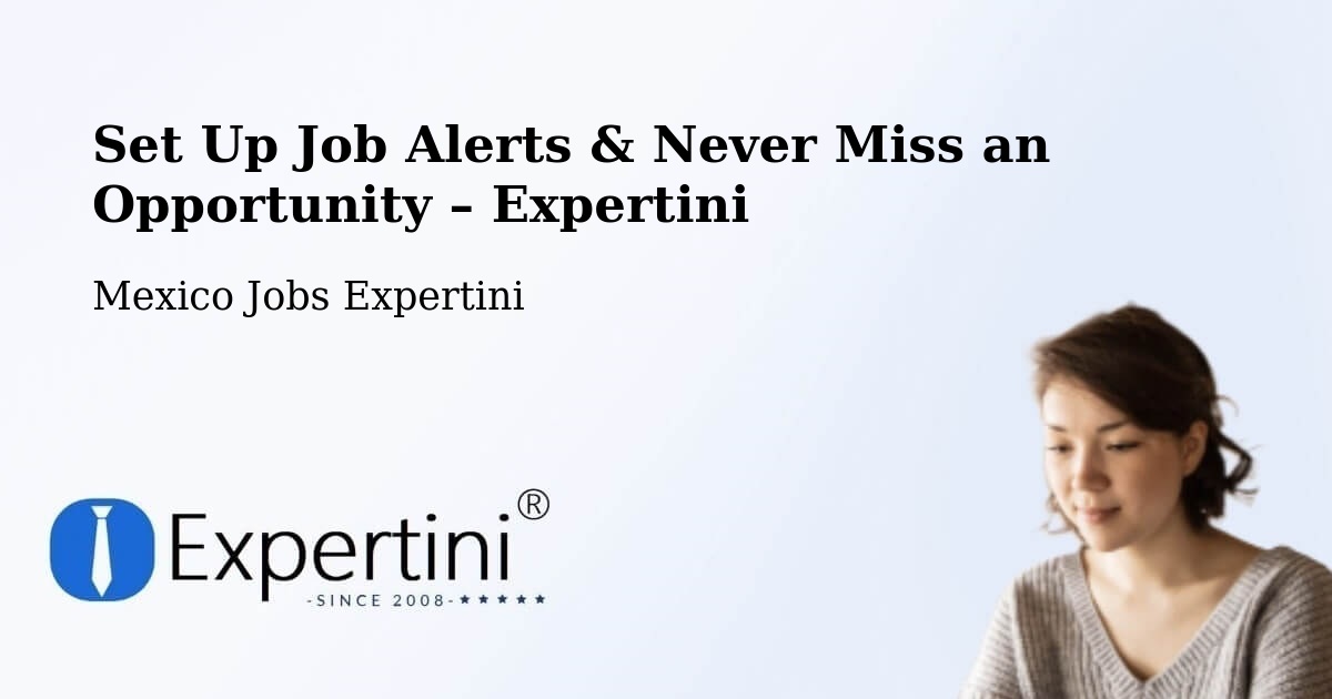 Job Alerts Guide – Get Notified About New Jobs in El Control - El Control, Mexico Jobs Expertini