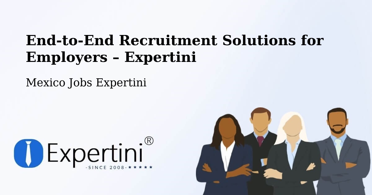 Recruitment Solutions for Employers – El Control - El Control, Mexico Jobs Expertini